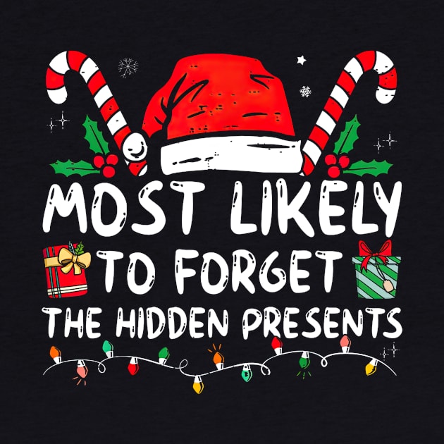 Most Likely To Forget The Hidden Presents Funny Xmas by Gearlds Leonia